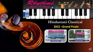 Hindustani Classical
2015 –Grand Finale
 