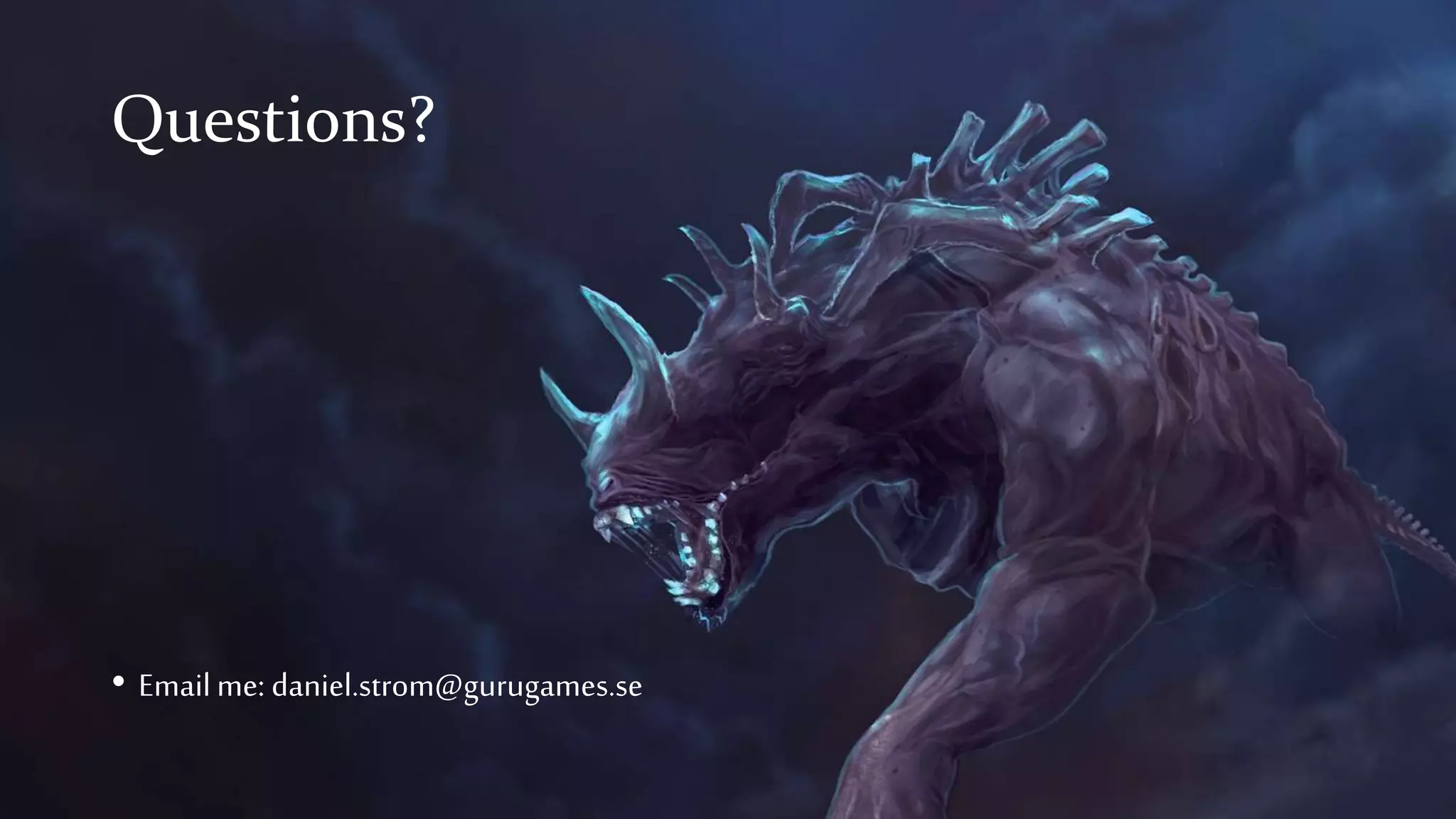 Questions?
• Emailme: daniel.strom@gurugames.se
 