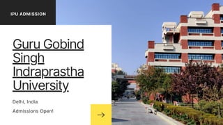 Guru Gobind
Singh
Indraprastha
University
Admissions Open!
IPU ADMISSION
Delhi, India
 