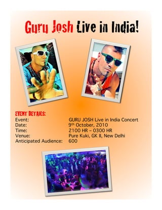 Guru Josh Live in India!!



EVENT DETAILS: !
Event:                  GURU JOSH Live in India Concert!
Date:                   9th October, 2010!
Time:                   2100 HR – 0300 HR !
Venue:                  Pure Kuki, GK II, New Delhi!
Anticipated Audience:   600 !
 