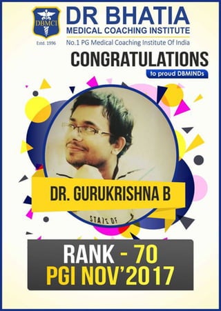 Dr Gurukrishna , RANK – 70 IN PGI NOV 2017 DBMCI