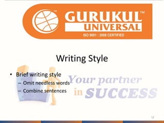 Writing Style 
• Brief writing style 
– Omit needless words 
– Combine sentences 
52 
 