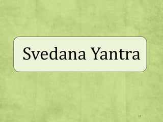 17
Svedana Yantra
 