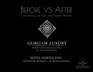 SENIOR LENDER
HOTEL NORTHLAND’S
‘HOME FIELD ADVANTAGE’
HOSPITALITY CONSULTANTING
20+ YEAR EXPERIENCE
HOTEL NORTHLAND, WI
INTERIOR DESIGN + 3D RENDERINGS
BEFORE VS AFTER
‘Connecting our Built and Unbuilt Worlds’
 