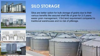 Silos are better option for bulk storage of grains due to their
various benefits like assured shelf life of grain for 2-3 years,
easier grain management, 1/3rd land requirement compared to
traditional warehouses and no risk of pilferage.
SILO STORAGE
01-12-2022 guru.pn@icar.gov.in
 