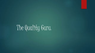 The Quality Gurus
 