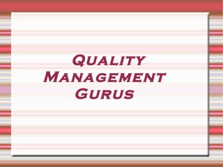 Quality
Management
Gurus
 
