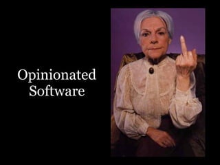 Opinionated
 Software
 