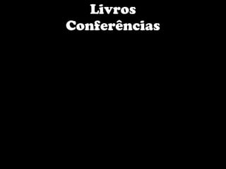 Livros
Conferências
 