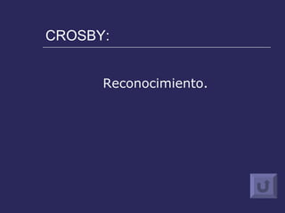 CROSBY: Reconocimiento. 