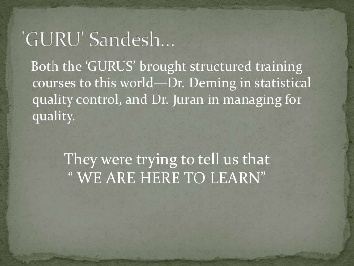 quality gurus comparison When i first wrote about quality gurus in the 1980s i said: separate marketing of the gurus has led to a lack of comparison between them. quality gurus comparison When i first wrote about quality gurus in the 1980s i said: separate marketing of the gurus has led to a lack of comparison between them.