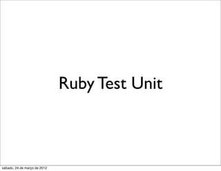 Ruby Test Unit



sábado, 24 de março de 2012
 
