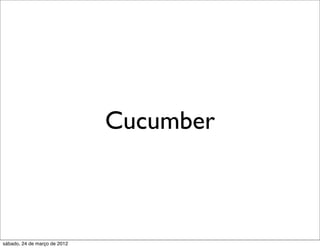 Cucumber



sábado, 24 de março de 2012
 