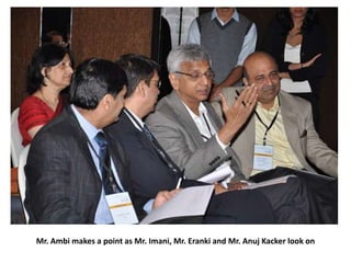 Mr. Ambi makes a point as Mr. Imani, Mr. Eranki and Mr. Anuj Kacker look on

 
