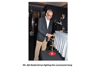 Mr. Ajit Balakrishnan lighting the ceremonial lamp

 