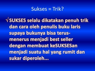 Sukses = Trik?
 
