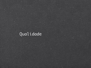 Qualidade
 