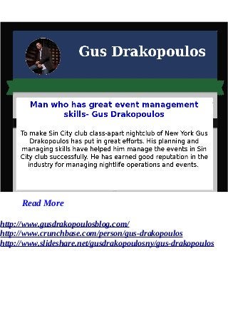 Read More 
http://www.gusdrakopoulosblog.com/ 
http://www.crunchbase.com/person/gus-drakopoulos 
http://www.slideshare.net/gusdrakopoulosny/gus-drakopoulos 
