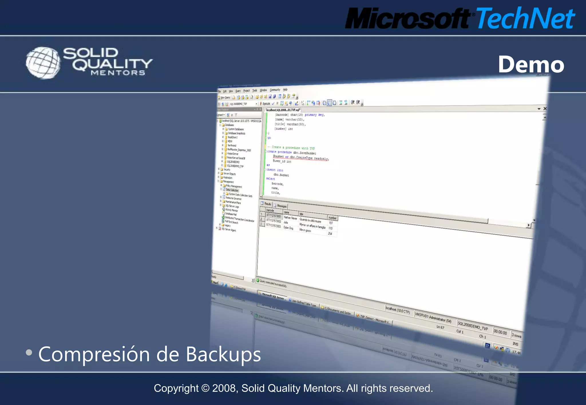 Demo




• Compresión de Backups
            Copyright © 2008, Solid Quality Mentors. All rights reserved.
 