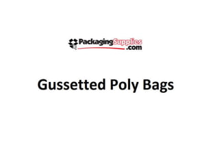 Gussetted poly bags