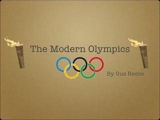 The Modern Olympics

              By Gus Reece
 