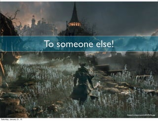 To someone else!
https://i.imgur.com/UEN9s9a.jpg
Saturday, January 31, 15
 