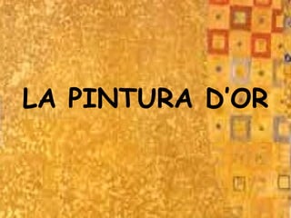 LA PINTURA D’OR 