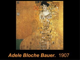 Adele Bloche Bauer.  1907   