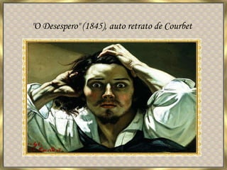 "O Desespero" (1845), auto retrato de Courbet