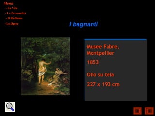Menù
- La Vita
- La Personalità
- Il Realismo
- Le Opere
                   I bagnanti


                         Musee Fabre,
                         Montpellier
                         1853

                         Olio su tela
                         227 x 193 cm
 