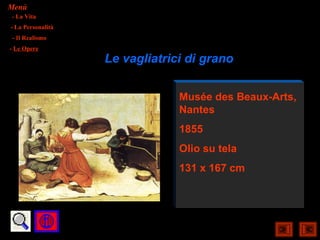 Menù
- La Vita
- La Personalità
- Il Realismo
- Le Opere
                   Le vagliatrici di grano


                                Musée des Beaux-Arts,
                                Nantes
                                1855
                                Olio su tela
                                131 x 167 cm
 