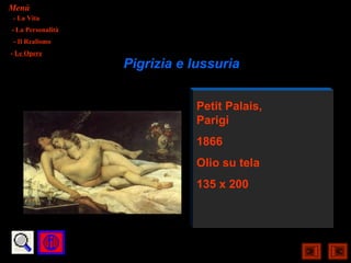 Menù
- La Vita
- La Personalità
- Il Realismo
- Le Opere
                   Pigrizia e lussuria


                              Petit Palais,
                              Parigi
                              1866
                              Olio su tela
                              135 x 200
 