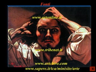 Fonti


   www.artonline.it




     www.tribenet.it


    www.artchive.com
www.sapere.it/tca/minisite/arte
 