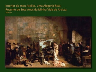 Interior do meu Atelier, uma Alegoria Real, Resumo de Sete Anos da Minha Vida de Artista , 1854-55 