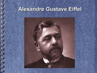 Alexandre Gustave EiffelAlexandre Gustave Eiffel
 