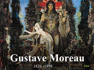 Gustave Moreau
1826 -1898 Click
 