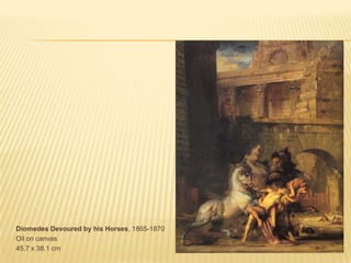 Diomedes Devoured by his Horses, 1865-1870 Oil on canvas45.7 x 38.1 cm