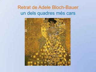 Gran part de les obres de Klimt representen dones ambvestits o mantellsplens de detalls, figures geomètriques, flors, arabescos, daurats,... 