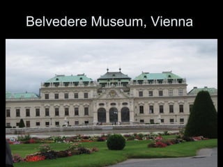 Belvedere Museum, Vienna
 