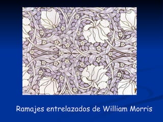 Ramajes entrelazados de William Morris
 