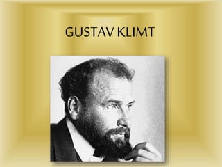GUSTAV KLIMT 
 
