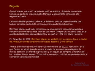 Lista de las obras principales de Gustav Mahler

Polka para Piano (1866).
Los Turcos, canción (1866)
El Duque Ernst von Schwaben, tragedia histórica, proyecto de ópera (1875)
Canciones sobre poemas de Heinrich Heine (1875)
Cuarteto para piano en La-menor, para violín, viola, violonchelo y piano (1876).
Sonata para violín y piano (1876)
Nocturno para violonchelo (1876)
Suite para piano (1877)
Los Argonautas, proyecto de ópera con libreto de Mahler y Josef Steiner (1878)
Quinteto para piano (1878).
Das klagende Lied, “canción melancólica” (1880)
Cinco canciones para Tenor y Piano (1880).
Sinfonía Nórdica (1882)
Cinco canciones para voz y piano (1882).
Rübezahl, ópera en cinco actos y un preludio. Libreto: Gustav Mahler (1883)
Preludio y Coro (1883).
El Trompetista de Säkkingen (1884).
Lieder eines fahrenden Gesellen, “canciones de un compañero de viaje” (1884)
 