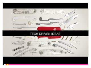 TECH DRIVEN IDEAS 
 
