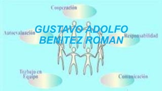 GUSTAVO ADOLFO
BENITEZ ROMAN
 