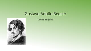 Gustavo Adolfo Béqcer
La vida del poeta
 
