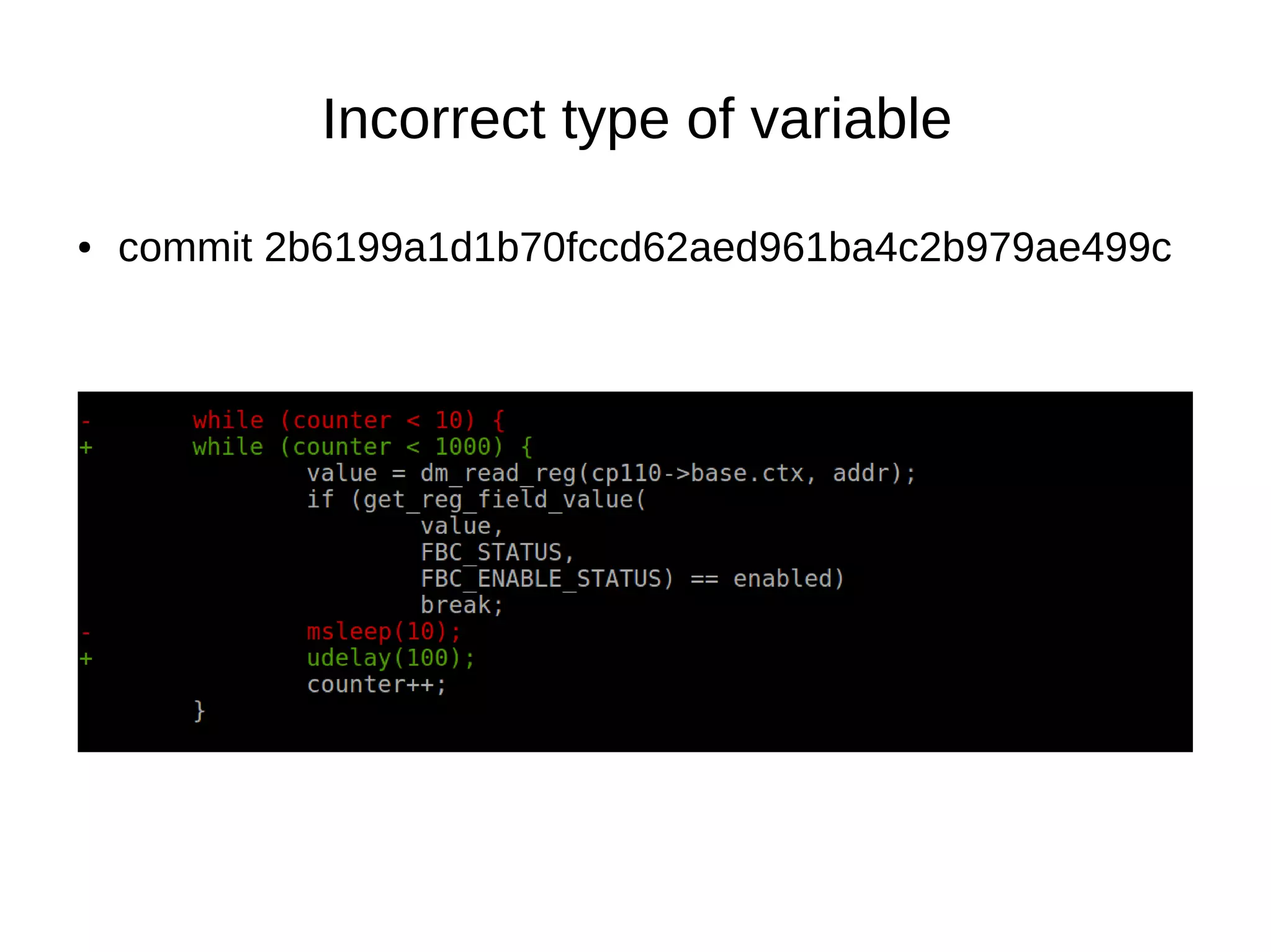 ● commit 2b6199a1d1b70fccd62aed961ba4c2b979ae499c
Incorrect type of variable
 