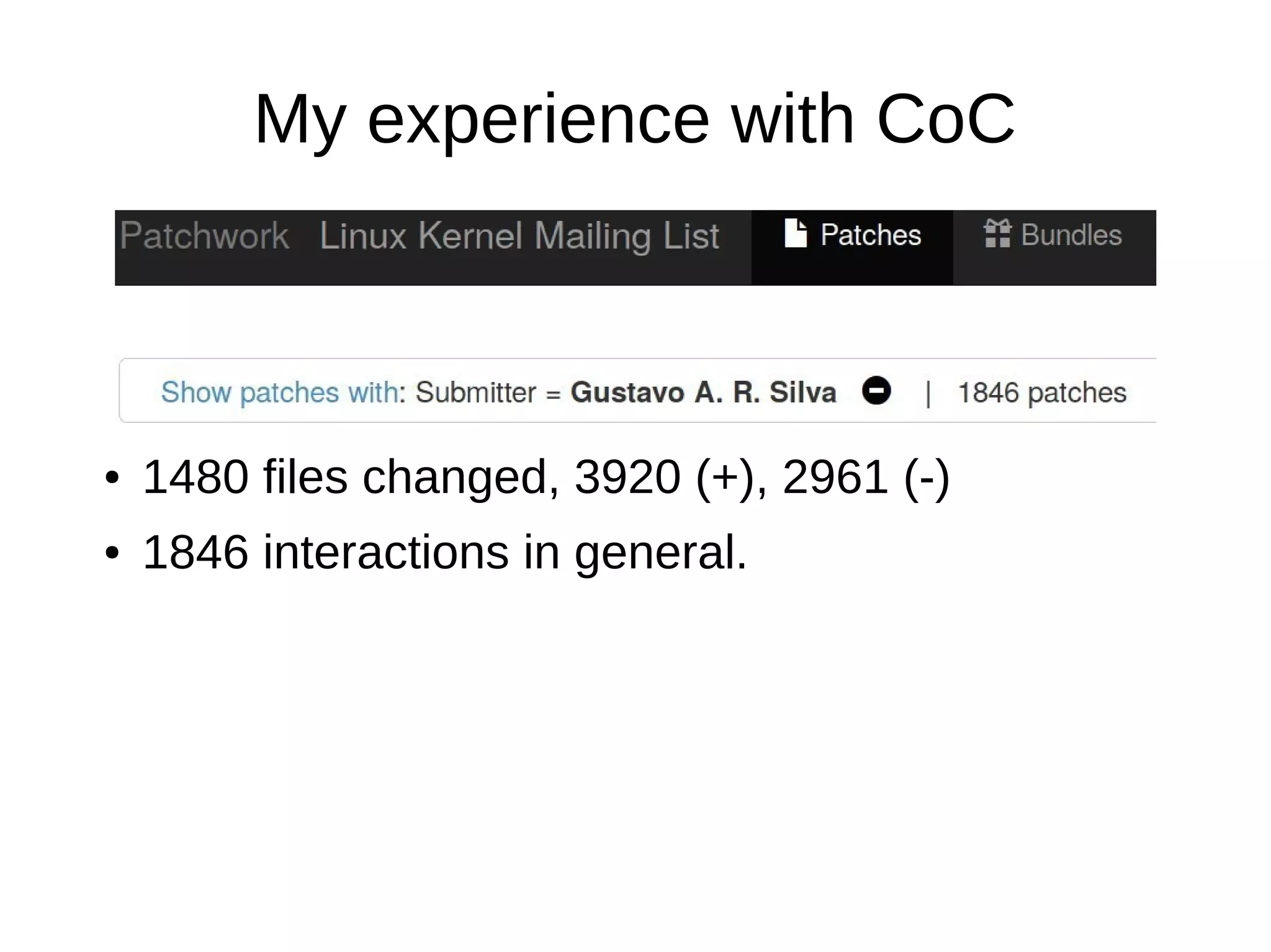 My experience with CoC
● 1480 files changed, 3920 (+), 2961 (-)
● 1846 interactions in general.
 