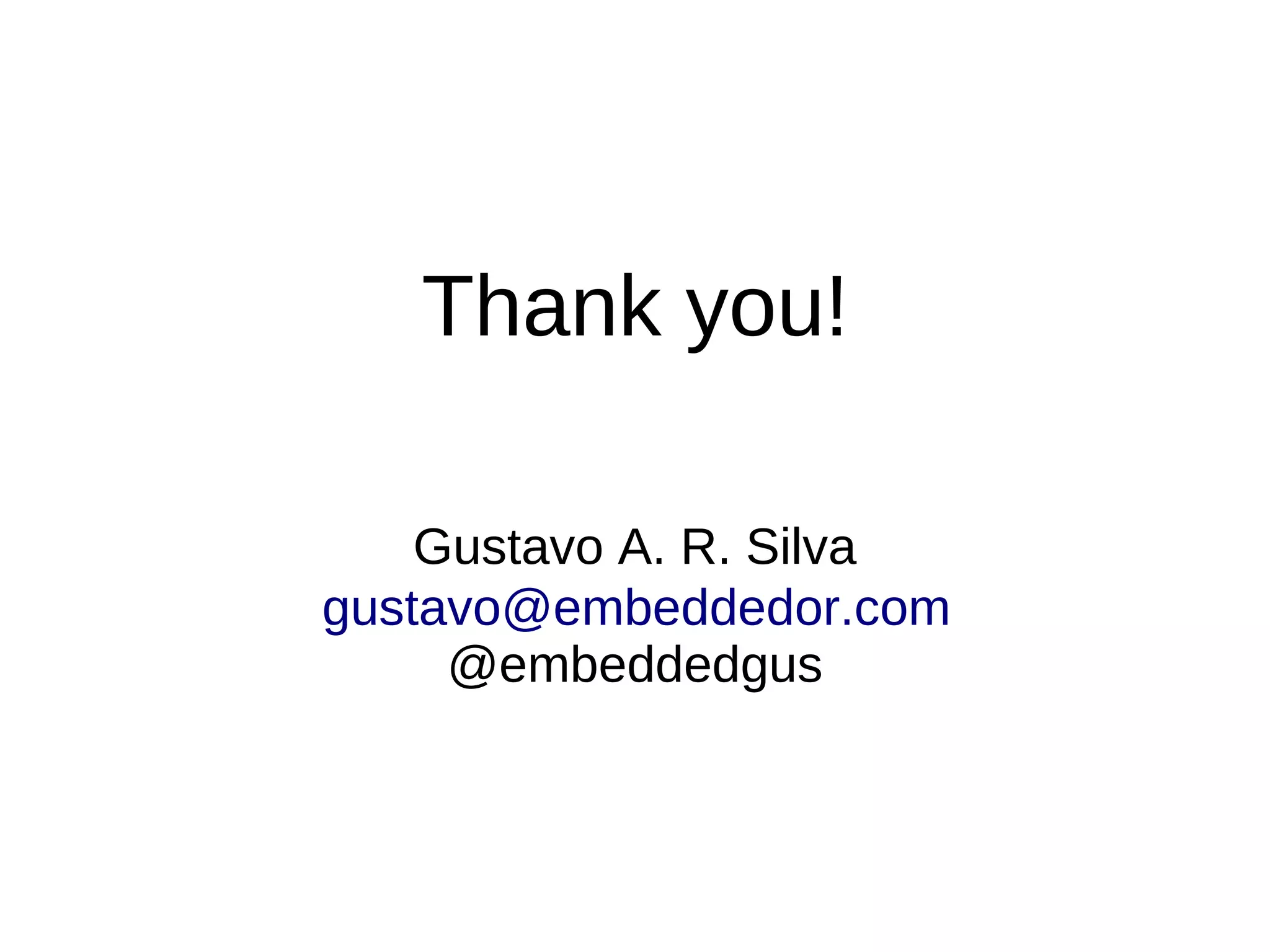 Thank you!
gustavo@embeddedor.com
@embeddedgus
Gustavo A. R. Silva
 