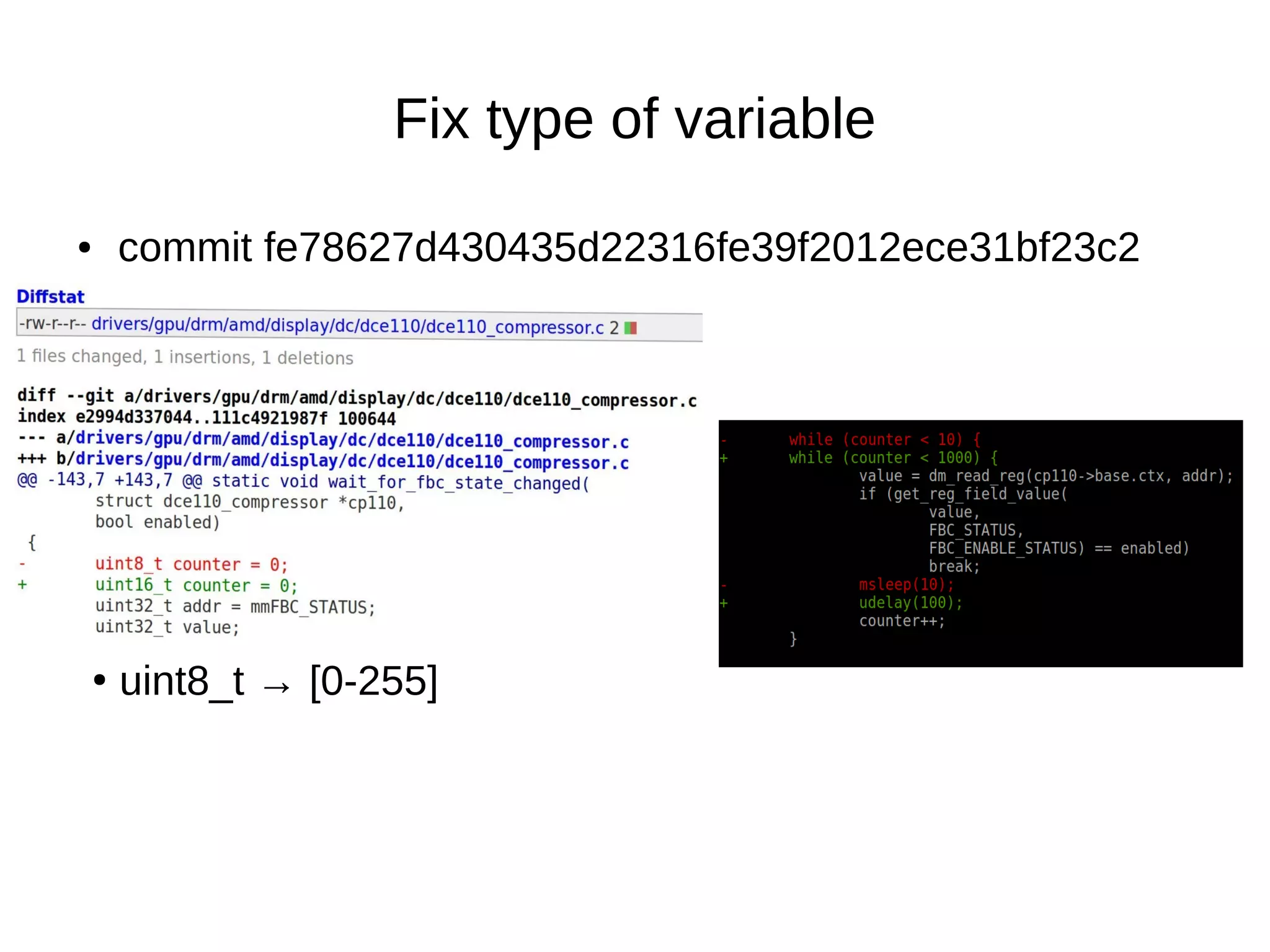 ● commit fe78627d430435d22316fe39f2012ece31bf23c2
Fix type of variable
●
uint8_t → [0-255]
 