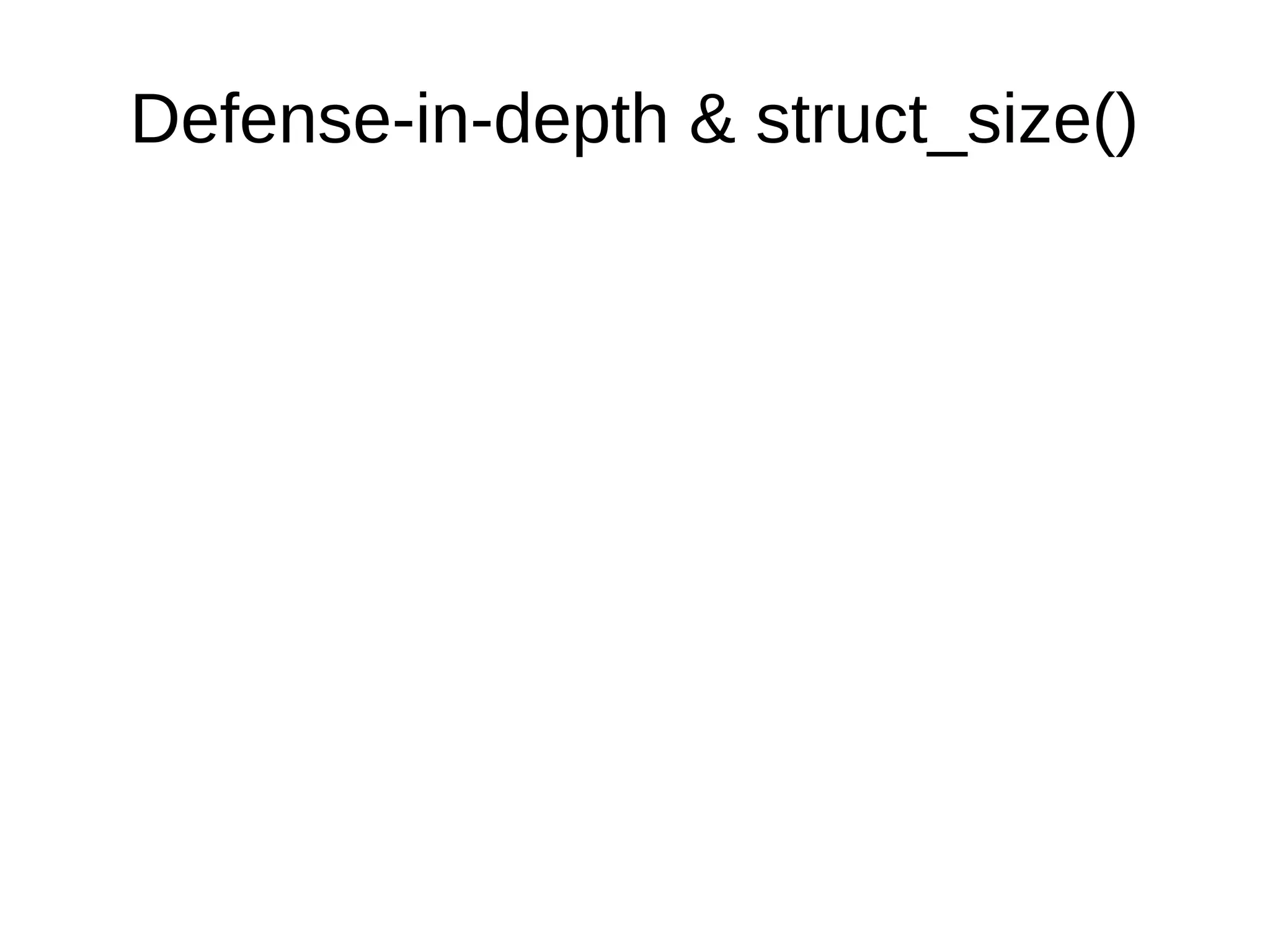 Defense-in-depth & struct_size()
 